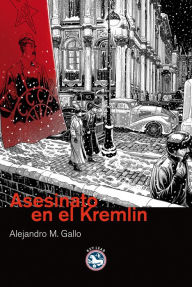 Title: Asesinato en el Kremlin: XIV Premio Francisco García Pavón de Narrativa Policíaca, Author: Alejandro M. Gallo