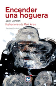 Title: Encender una hoguera, Author: Jack London