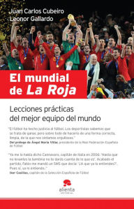 Title: El mundial de La Roja: Lecciones prácticas del mejor equipo del mundo, Author: Juan Carlos Cubeiro Villar