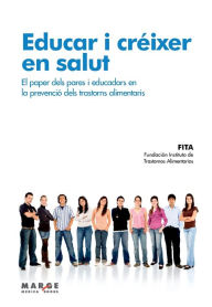 Title: Educar i crï¿½ixer en salut: El paper dels pares i educadors en la prevenciï¿½ dels trastorns alimentaris, Author: Fita