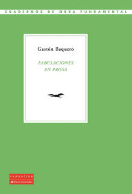 Title: Fabulaciones en prosa, Author: Gastón Baquero