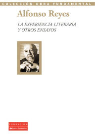 Title: La experiencia literaria y otros ensayos, Author: Alfonso Reyes