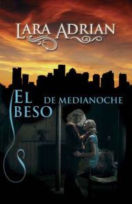 Title: El beso de medianoche (Kiss of Midnight), Author: Lara Adrian