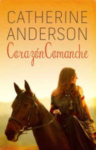 Title: Corazón comanche (Comanche Heart), Author: Catherine Anderson