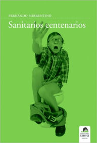 Title: Sanitarios centenarios, Author: Fernando Sorrentino