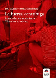 Title: La fuerza centrifuga: La sociedad en movimiento, migracion y turismo, Author: Tom Holert