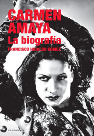 Title: Carmen Amaya: La biografía, Author: Francisco Hidalgo