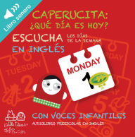 Title: Los dï¿½as de la semana: Caperucita: ï¿½Quï¿½ dï¿½a es hoy?, Author: Monica Campabadal