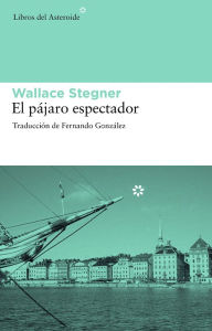 Title: El pï¿½jaro espectador, Author: Wallace Stegner