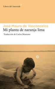 Title: Mi planta de naranja lima, Author: Josï Mauro de Vasconcelos