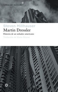 Title: Martin Dressler: Historia de un soñador americano, Author: Steven Millhauser
