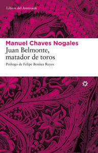 Title: Juan Belmonte, matador de toros, Author: Manuel Chaves Nogales