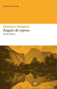 Title: Ángulo de reposo, Author: Wallace Stegner