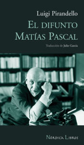 Title: El difunto Matías Pascal, Author: Luigi Pirandello