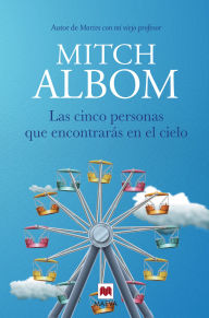 Title: Las cinco personas que encontrarás en el cielo: Un libro muy original, con toques de espiritualidad., Author: Mitch Albom