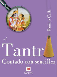 Title: El tantra contado con sencillez: Un libro sobre esta fascinante práctica., Author: Ramiro Calle