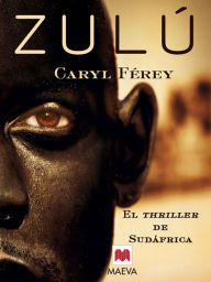 Title: Zulú: El thriller de Sudáfrica. La novela negra más premiada de Francia., Author: Caryl Férey