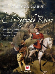 Title: El segundo reino: Aventura e intriga en la Edad Media., Author: Rebecca Gablé