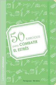 Title: 50 ejercicios para combatir el estres, Author: Laurence Levasseur