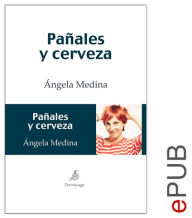 Title: Pañales y cerveza: Novela humorística sobre la rutina, Author: Ángela Medina