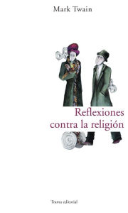 Title: Reflexiones contra la religión, Author: Mark Twain