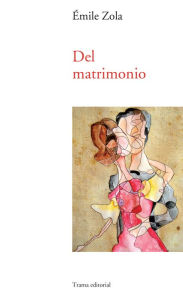 Title: Del matrimonio, Author: Émile Zola