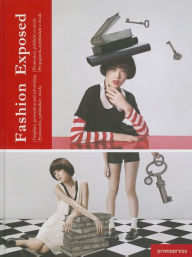 Title: Fashion Exposed: Graphics, Promotion and Advertising, Author: Wang Shaoqiang