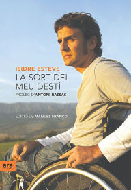 Title: La sort del meu destí, Author: Isidre Esteve Pujol