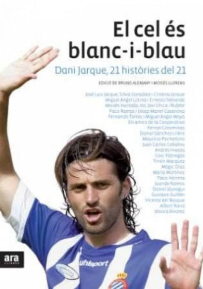 El cel és blanc-i-blau: Dani Jarque, 21 històries del 21