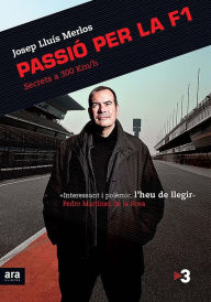 Title: Passió per la F1: Secrets a 300 Km/h, Author: Josep Lluís Merlos i Moratonas