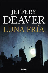 Title: Luna fria (The Cold Moon), Author: Jeffery Deaver
