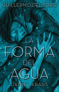 Title: La forma del agua (The Shape of Water), Author: Guillermo del Toro