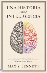 Title: Una historia de la inteligencia, Author: Max Bennett