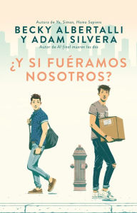 Title: ¿Y si fuéramos nosotros? / What If It's Us, Author: Becky Albertalli