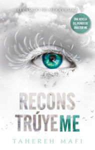 Title: Reconstruyeme (Restore Me), Author: Tahereh Mafi