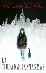 Title: Ciudad de los fantasmas, La, Author: Victoria Schwab