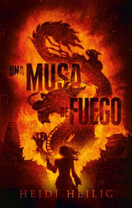 Title: Una musa de fuego, Author: Heidi Heilig