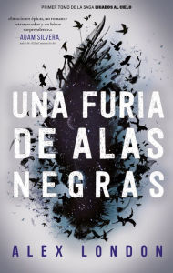 Title: Una furia de alas negras, Author: Alex London