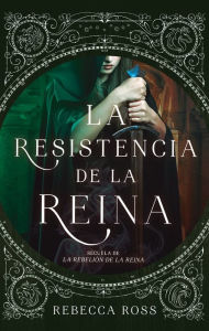 Title: La Resistencia de la reina, Author: Rebecca Ross