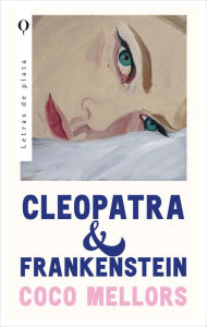 Download free spanish ebook Cleopatra y Frankenstein 9788492919208 MOBI PDB RTF in English by Coco Mellors, Coco Mellors