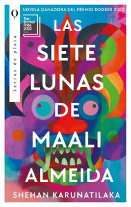 Title: Siete lunas de Maali Almeida, Las, Author: Shehan Karunatilaka