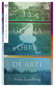 Title: Ultima obra de arte, La, Author: Sofia Lundberg