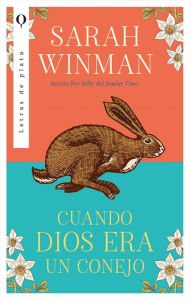 Title: Cuando Dios era un conejo (Urano), Author: Sarah Winman