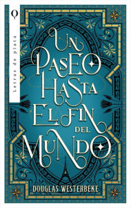 Title: Un paseo hasta el fin del mundo, Author: Doug Westerbeke