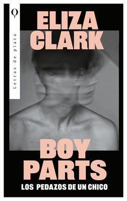 Boy Parts (Spanish Edition)