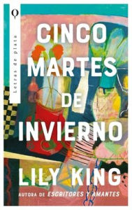 Title: Cinco martes de invierno, Author: Lily King