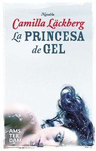 Title: La princesa de gel, Author: Camilla Läckberg