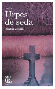 Title: Urpes de seda, Author: Maria Català Serra
