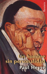 Title: Un hombre sin personalidad, Author: Paul Heyse