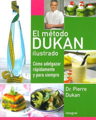 Title: El metodo Dukan ilustrado. Como adelgazar rapidamente y para siempre, Author: Pierre Dukan